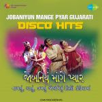 Jobaniyun Mange Pyar Gujarati Disco Hits