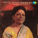 Dr Anjali Mukherjee Songs Of Kazi Nazrul Islam