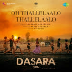 Oh Thallelaalo Thallelaalo - Dasara (Tamil)