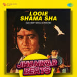 Looie Shama Sha - Jhankar Beats