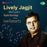 Lively Jagjit Vol 1 And 2 Popular Recordings From Live Concerts