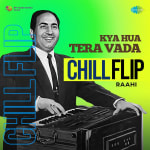 Kya Hua Tera Vada Chill Flip
