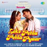 Leke Pehla Pehla Pyaar - Kya Meri Sonam Gupta Bewafa Hai