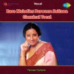 Rare Melodies Parween Sultana Classical Vocal