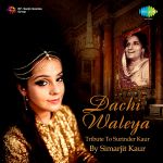 Dachi Waleya -Tribute To Surinder Kaur By Simarjit Kaur