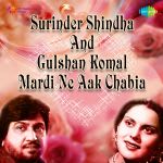 Surinder Shindha And Gulshan Komal Mardi Ne Aak Chabia
