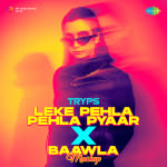 Leke Pehla Pehla Pyaar x Baawla - Mashup