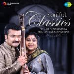 Soulful Classics - Dr.K. Krishnakumar & Mrs. Binni Krishnakumar