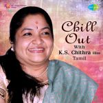 Chill Out With K.S. Chithra Hits - Tamil