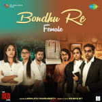 Bondhu Re (Female) - The Red Files