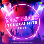Nostalgic Telugu Hits - Lofi