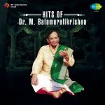Hits Of Dr. M. Balamuralikrishna