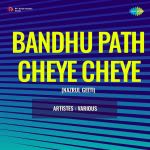 Bandhu Path Cheye Cheye
