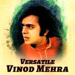 Versatile Vinod Mehra
