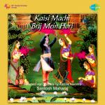 Kaisi Machi Brij Mein Holi Hori Thumri