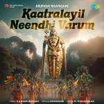 Kaatralayil Neendhi Varum - Arupadai Naayagane