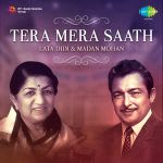 Tera Mera Saath - Lata Didi and Madan Mohan