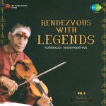 Rendezvous With Legends - Kunnakudi Vaidhyanathan Vol 2