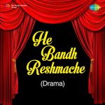 He Bandh Reshmache -Drama