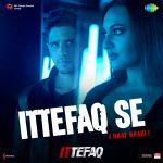 Ittefaq Se (Raat Baaki) - Ittefaq