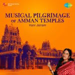 Musical Pilgrimage Of Amman Temples - Vani Jairam