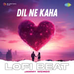 Dil Ne Kaha Lofi Beat