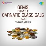 Gems From The Carnatic Classicals Vol 5