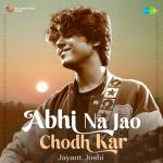 Abhi Na Jao Chodh Kar - Extended Version