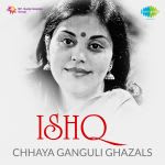 Ishq Chhaya Ganguli Ghazals