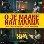 O Je Maane Naa Maana - Spa