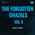 The Forgotten Ghazals Vol-5