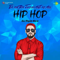 Ek Din Bik Jayega Mati Ke Mol - Hip Hop