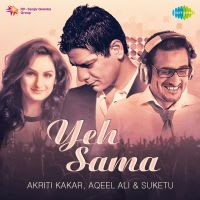 Yeh Sama - Akriti Kakar, Aqeel Ali & Suketu