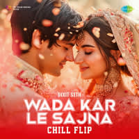 Wada Kar Le Sajna - Chill Flip