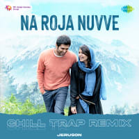 Na Roja Nuvve - Chill Trap Remix
