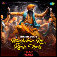 Machchar Ne Khali Torke -  Trap Remix