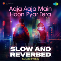 Aaja Aaja Main Hoon Pyar Tera - Slow And Reverbed