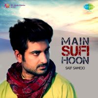 Main Sufi Hoon - Saif Samejo