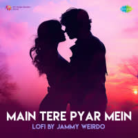 Main Tere Pyar Mein  - LoFi
