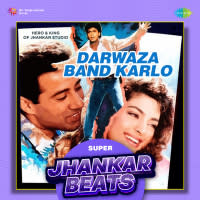 Darwaza Band Karlo - Super Jhankar Beats