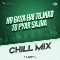 Ho Gaya Hai Tujhko To Pyar Sajna Chill Mix