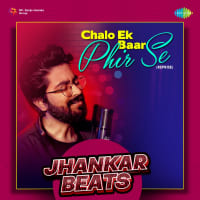 Chalo Ek Baar Phir Se (Reprise) - Jhankar Beats