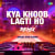 Kya Khoob Lagti Ho - Remix