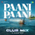 Paani Paani - Club Mix Paani Paani - Club Mix