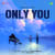 Only You Only You