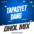 Tapasyet Dang - Dhol Mix Tapasyet Dang - Dhol Mix