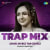 Ghar Jayegi Tar Jayegi - Trap Mix