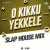 O Kikku Yekkele - Slap House Mix O Kikku Yekkele - Slap House Mix