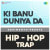 Ki Banu Duniya Da Hip-Hop Trap Ki Banu Duniya Da Hip-Hop Trap