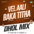 Vel Aali Baka Titha - Dhol Mix Vel Aali Baka Titha - Dhol Mix